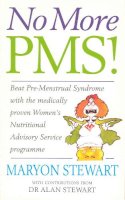 Maryon Stewart - No More PMS!: Beat PMS with the Medically Proven Women's Nutritional Advisory Service Programme - 9780091816223 - V9780091816223