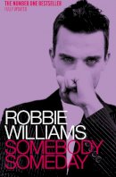 Mark McCrum - Robbie Williams: Somebody Someday - 9780091884734 - KTG0011090