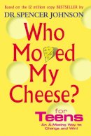 Dr Spencer Johnson - Who Moved My Cheese? For Teens - 9780091894504 - 9780091894504