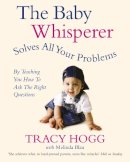Melinda Blau - The Baby Whisperer Solves All Your Problems (by Teaching You How to Ask the Right Questions): Sleeping, Feeding and Behaviour - Beyond the Basics from Infancy Through Toddlerdom - 9780091902513 - 9780091902513