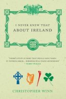 Christopher Winn - I NEVER KNEW THAT ABOUT IRELAND - 9780091910259 - KMO0000933