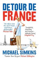 Michael Simkins - Detour de France: An Englishman in Search of a Continental Education - 9780091927530 - V9780091927530