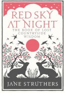 Jane Struthers - Red Sky at Night: The Book of Lost Country Wisdom - 9780091932442 - V9780091932442