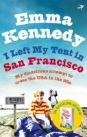 Emma Kennedy - I Left My Tent in San Francisco - 9780091935962 - V9780091935962