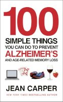 Jean Carper - 100 Simple Things You Can Do To Prevent Alzheimer´s: and Age-Related Memory Loss - 9780091939519 - V9780091939519