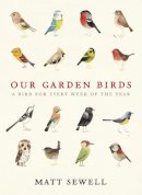 Matt Sewell - Our Garden Birds: a stunning illustrated guide to the birdlife of the British Isles - 9780091945008 - 9780091945008