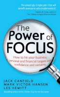 Jack Canfield - The Power of Focus: How to Hit Your Business, Personal and Financial Targets with Confidence and Certainty - 9780091948221 - V9780091948221