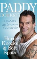 Paddy Doherty - Hard Knocks & Soft Spots - 9780091948436 - KRA0013805