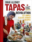 Omar Allibhoy - Tapas Revolution: 120 Simple Classic Spanish Recipes - 9780091951252 - V9780091951252