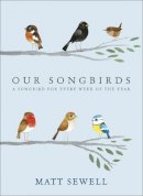 Matt Sewell - Our Songbirds: A songbird for every week of the year - 9780091951603 - V9780091951603