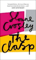 Sloane Crosley - The Clasp - 9780091954444 - 9780091954444