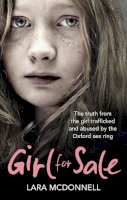 Lara Mcdonnell - Girl for Sale: The shocking true story from the girl trafficked and abused by Oxford’s evil sex ring - 9780091957810 - V9780091957810