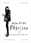 Anne Berest - How To Be Parisian: Wherever You Are - 9780091958091 - V9780091958091
