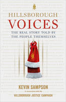 Kevin Sampson - Hillsborough Voices: The Real Story Told by the People Themselves - 9780091958206 - V9780091958206