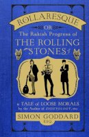 Simon Goddard - Rollaresque: The Rakish Progress of The Rolling Stones - 9780091958350 - V9780091958350