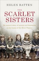 Helen Batten - The Scarlet Sisters: My nanna’s story of secrets and heartache on the banks of the River Thames - 9780091959692 - V9780091959692