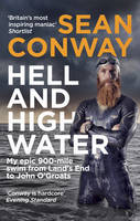 Sean Conway - Hell and High Water: My Epic 900-Mile Swim from Land´s End to John O´Groats - 9780091959753 - V9780091959753