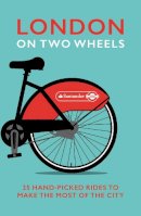 Transport For London - London on Two Wheels: 25 Handpicked Rides to Make the Most out of the City - 9780091960230 - V9780091960230