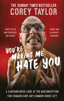 Corey Taylor - You're Making Me Hate You - 9780091960339 - V9780091960339