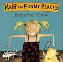 Babette Cole - Hair in Funny Places - 9780099266266 - V9780099266266