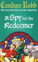 Candace Robb - Spy for the Redeemer - 9780099277972 - KSS0004209