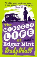 Brady Udall - The Miracle Life of Edgar Mint - 9780099286769 - V9780099286769