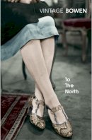 Elizabeth Bowen - To the North - 9780099287766 - 9780099287766