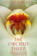 Susan Orlean - The Orchid Thief: A True Story of Beauty and Obsession - 9780099289586 - V9780099289586