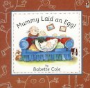 Babette Cole - Mummy Laid an Egg! - 9780099299110 - V9780099299110