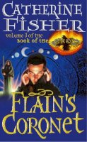 Fisher Catherin - FLAIN'S CORONET (VOLUME 3 OF BOOK OF THE CROW) - 9780099403067 - V9780099403067