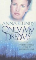Anna Blundy - Only My Dreams - 9780099415275 - KLN0014409