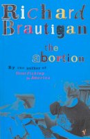 Richard Brautigan - The Abortion - 9780099437581 - V9780099437581