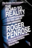 Roger Penrose - The Road to Reality: A Complete guide to the Laws of the Universe - 9780099440680 - V9780099440680