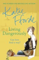 Katie Fforde - Living Dangerously - 9780099446651 - V9780099446651