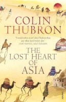 Colin Thubron - The Lost Heart of Asia - 9780099459286 - V9780099459286