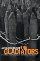 Arthur Koestler - The Gladiators - 9780099459811 - V9780099459811