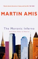Martin Amis - The Moronic Inferno: And Other Visits to America - 9780099461869 - V9780099461869