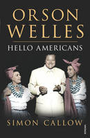 Simon Callow - Orson Welles, Volume 2: Hello Americans - 9780099462613 - V9780099462613