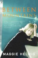 Maggie Helwig - Between Mountains - 9780099464471 - V9780099464471