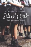 Christophe Dufosse - School´s Out - 9780099466727 - V9780099466727