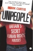 Mark Curtis - Unpeople: Britain´s Secret Human Rights Abuses - 9780099469728 - V9780099469728