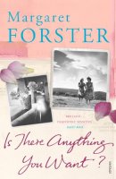 Margaret Forster - Is There Anything You Want? - 9780099472131 - KTM0005959