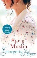 Georgette Heyer - Sprig Muslin: Gossip, scandal and an unforgettable Regency romance - 9780099476351 - V9780099476351