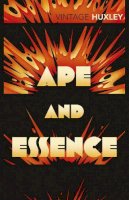 Aldous Huxley - Ape and Essence - 9780099477785 - V9780099477785