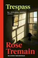 Rose Tremain - Trespass: From the Sunday Times bestselling author of The Gustav Sonata - 9780099478454 - KRF0023536