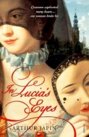 Arthur Japin - In Lucia´s Eyes - 9780099479031 - V9780099479031