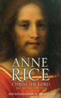 Anne Rice - Christ the Lord - 9780099484189 - V9780099484189