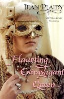 Jean Plaidy - Flaunting, Extravagant Queen - 9780099493389 - V9780099493389