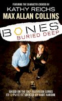 Max Allan Collins - Bones - Buried Deep - 9780099498674 - V9780099498674