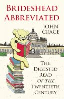 John Crace - Brideshead Abbreviated: The Digested Read of the Twentieth Century - 9780099505457 - V9780099505457